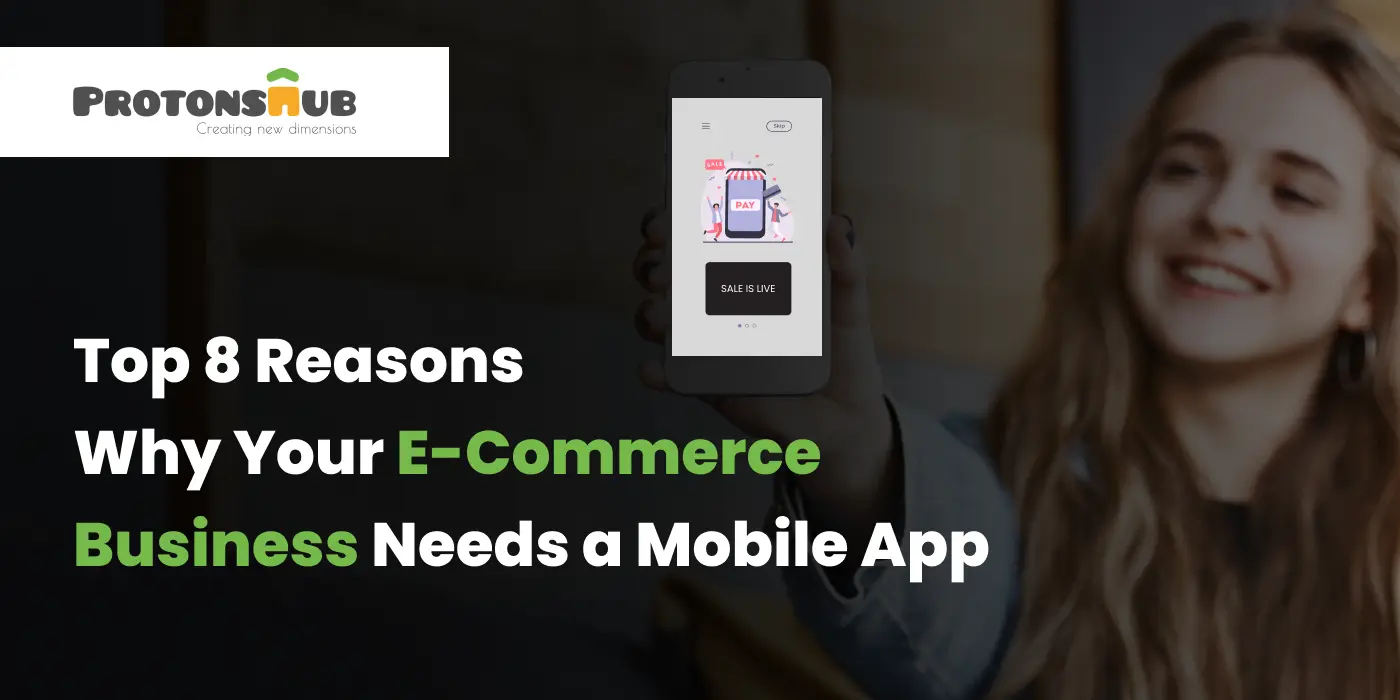 Top 8 Reasons Why Your E-Commerce Business Needs a Mobile App