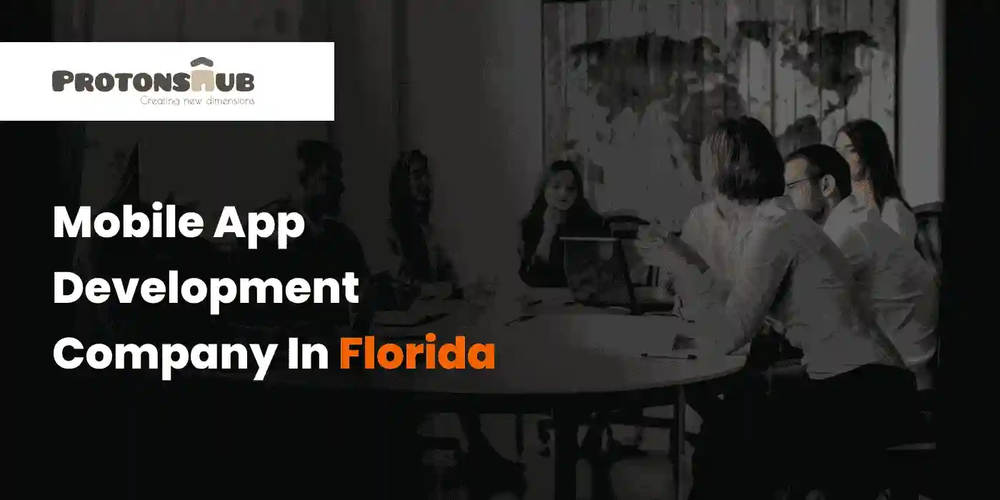 Mobile App Development Company in Florida | Protonshub Technologies