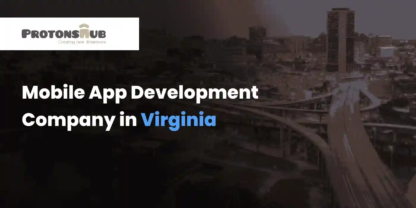 Mobile App Development Company in Virginia -Protonshub